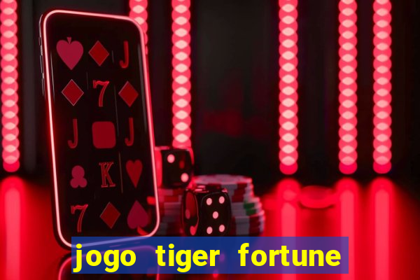 jogo tiger fortune paga mesmo